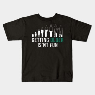 Getting Older Is'nt Fun - I Can't Believe How Old People Are Kids T-Shirt